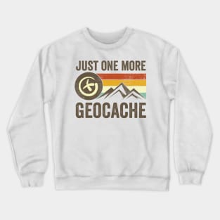 Just One More Geocache Funny Geocaching Crewneck Sweatshirt